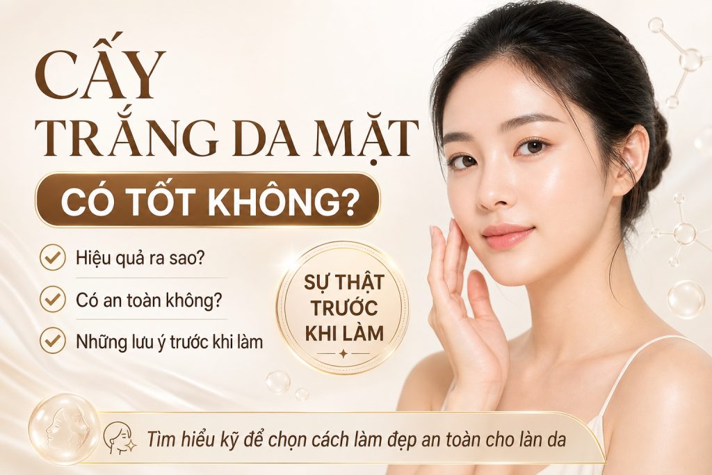 cấy trắng da mặt có tốt không