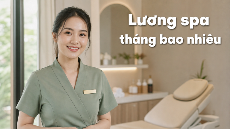 Lương spa tháng bao nhiêu | làm spa lương tháng bao nhiêu