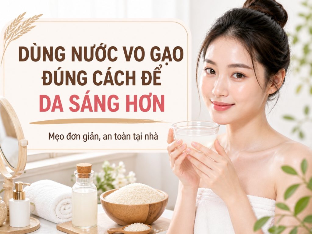 nước vo gạo có làm trắng da không 